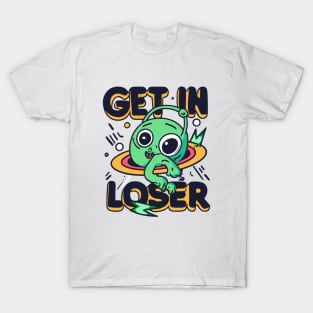 Get In Loser Alien UFO Funny T-Shirt